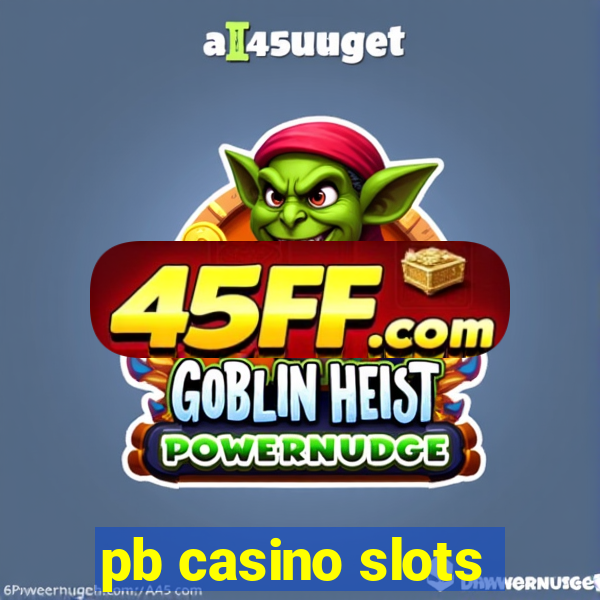 pb casino slots